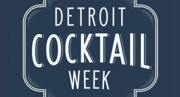 Guide to Detroit Cocktail Week 2019